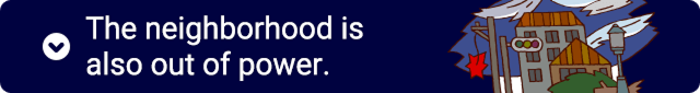 The neighborhood is also out of power.