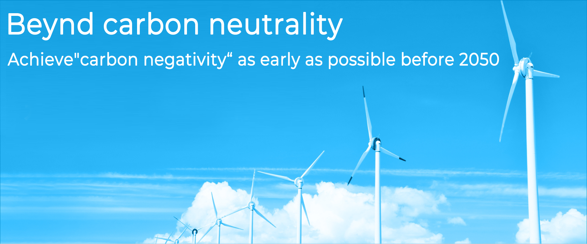 Beynd carbon neutrality Achieve carbon negativity as early as possible before 2050